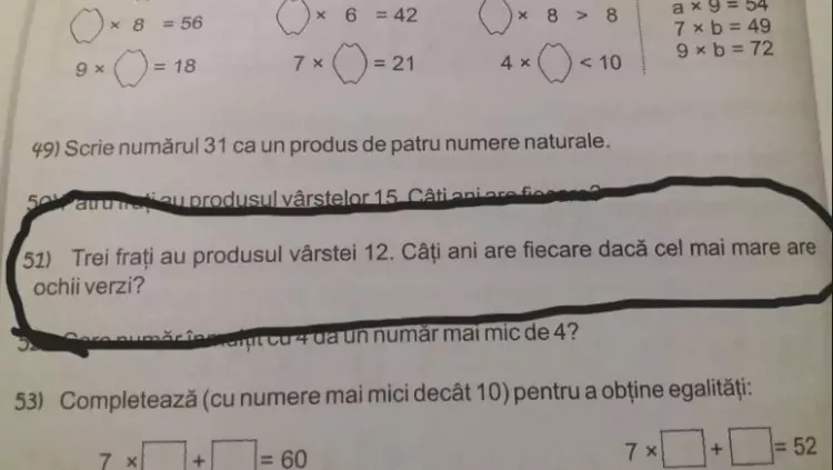 „Trei fraţi au produsul vârstei 12. Câţi ani are fiecare dacă cel mai mare are ochii verzi?” Întrebarea din cartea de clasa a 2-a care a stârnit furia și isteria! Avem răspunsul la testul care a dat tuturor bătăi de cap, e foarte simplu: