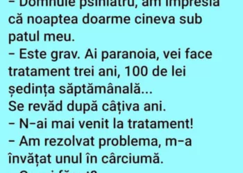 BANC | -Domnule psihiatru, am impresia că noaptea doarme cineva sub patul meu