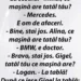 Mihai, ce mașină are tatăl tău?