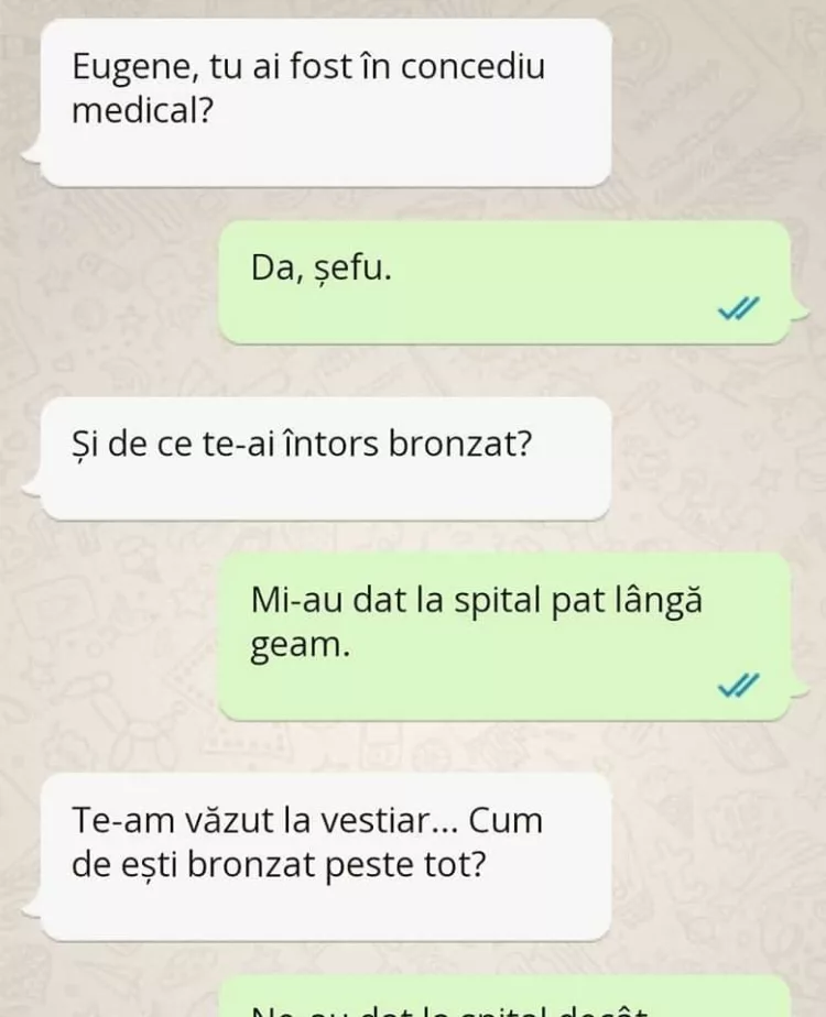 Eugene, tu ai fost in concediu medical?