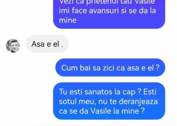 Vezi că prietenul tău Vasile îmi face avansuri și se dă la mine.