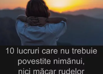 10 lucruri care nu trebuie povestite nimănui, nici măcar rudelor.