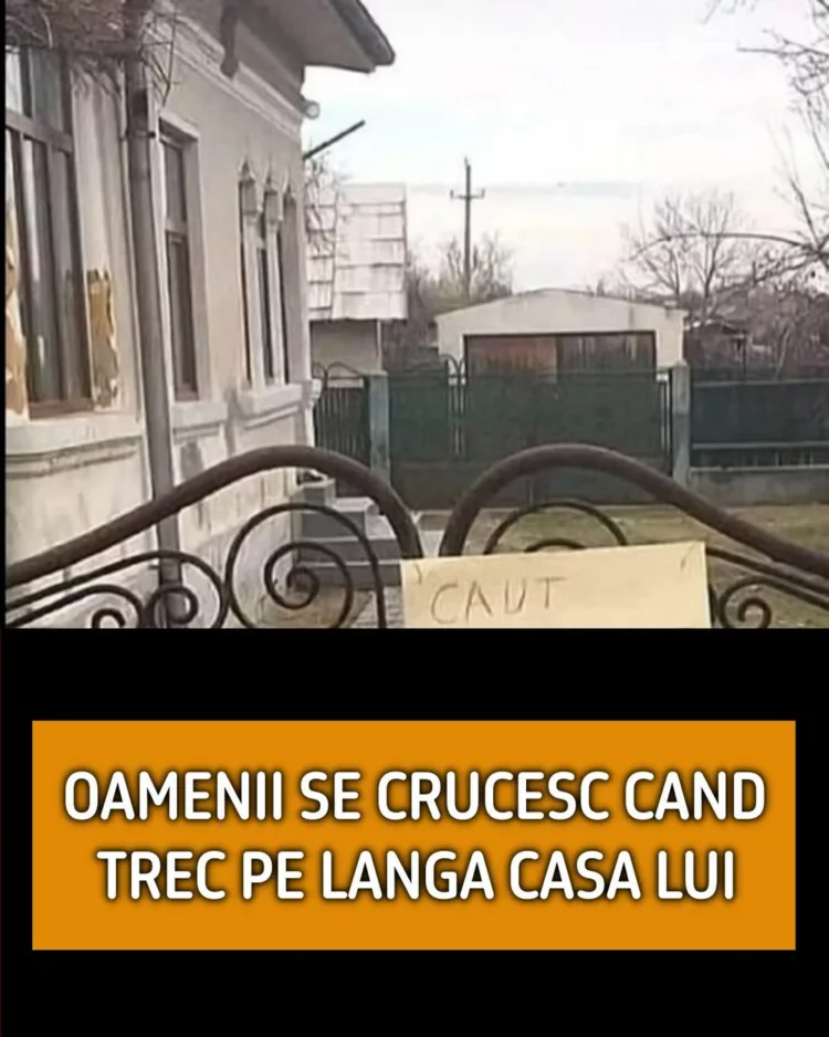 Ce mesaj a putut sa atarne un barbat pe gardul portii. Oamenii se crucesc cand trec pe langa casa lui