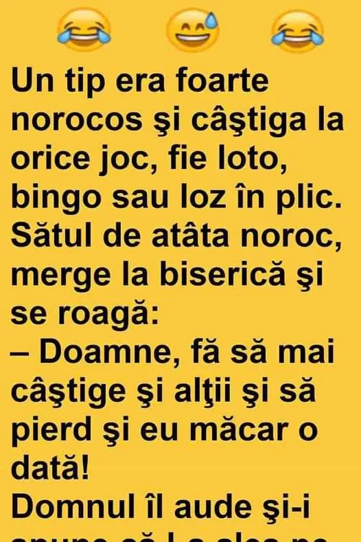 Un tip era foarte norocos şi câştiga la orice joc, fie loto, bingo sau loz în plic