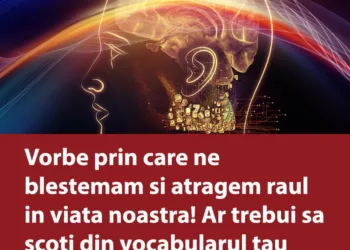 Vorbe prin care ne blestemam si atragem raul in viata noastra! Ar trebui sa scoti din vocabularul tau aceste expresii!