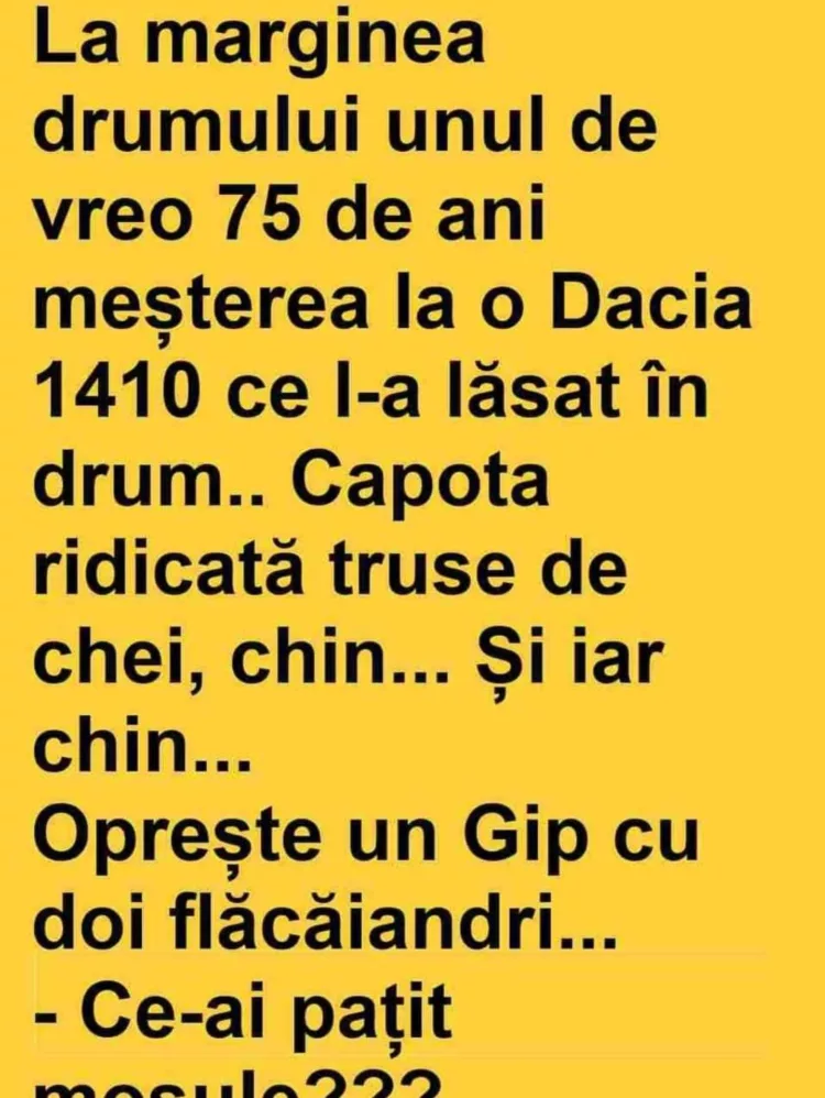 La marginea drumului unul de vreo 75 de ani meșterea la o Dacia 1410 ce l-a lăsat în drum