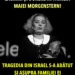 Lacrimi și durere în familia Maiei Morgenstern! Tragedia din Israel s-a abătut și asupra familiei ei