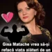 Gina Matache, mama Deliei vrea să-și refacă viața alături de un bărbat mult mai tânăr, Vezi totul despre viața amoroasă