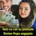Incredibil ce salariu are Angajata lui Dorian Popa, Vezi cu cât o plătește pe cea care îl filmează zi de zi