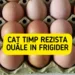 Cât timp rezistă ouăle de țară în frigider. Greșeala pe care majoritatea românilor o fac
