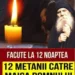 Facute la 12 noaptea, 12 metanii catre Maica Domnului rezolva chiar si dorintele imposibile.