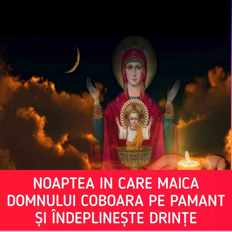 In noaptea de 20 spre 21 NOIEMBRIE, Maica Domnului coboara pe Pamant si indeplineste dorinte