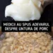 Medicii au spus adevărul despre untura de porc. Vei mai consuma