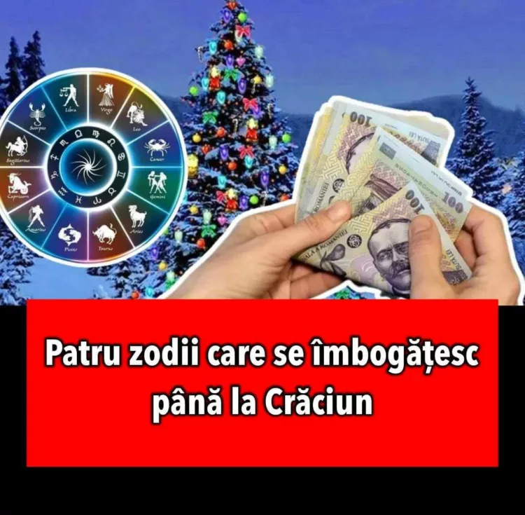 Patru zodii care se îmbogățesc până la Crăciun