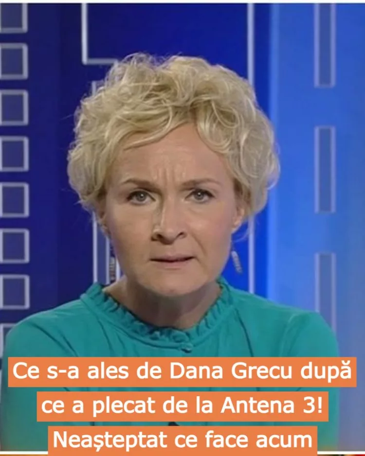 Ce s-a ales de Dana Grecu după ce a plecat de la Antena 3! Neașteptat ce face acum