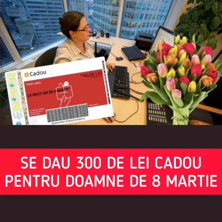 Tichete cadou de 8 martie 2024. Se dau 300 de lei neimpozabili doar pentru doamne. Cine primeşte vouchere de Ziua femeii