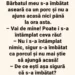 Barbatul meu s-a imbatat aseara ca un porc si nu a ajuns acasa nici pana la ora asta