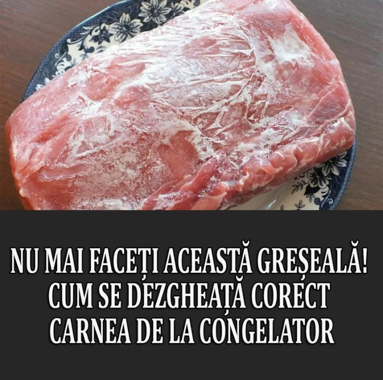 Nu mai faceți această greșeală! Cum se dezgheață corect carnea de la congelator