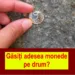 Mare atenție! Găsiți adesea monede pe drum? Iată ce înseamnă…