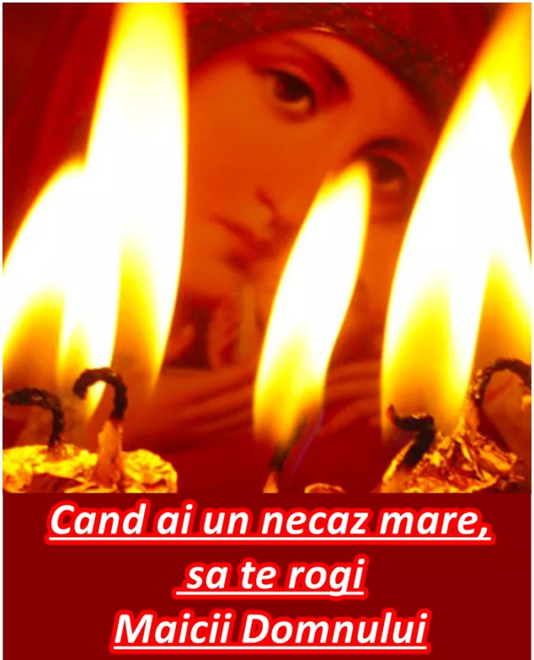 Când ai un necaz mare, să te rogi Maicii Domnului