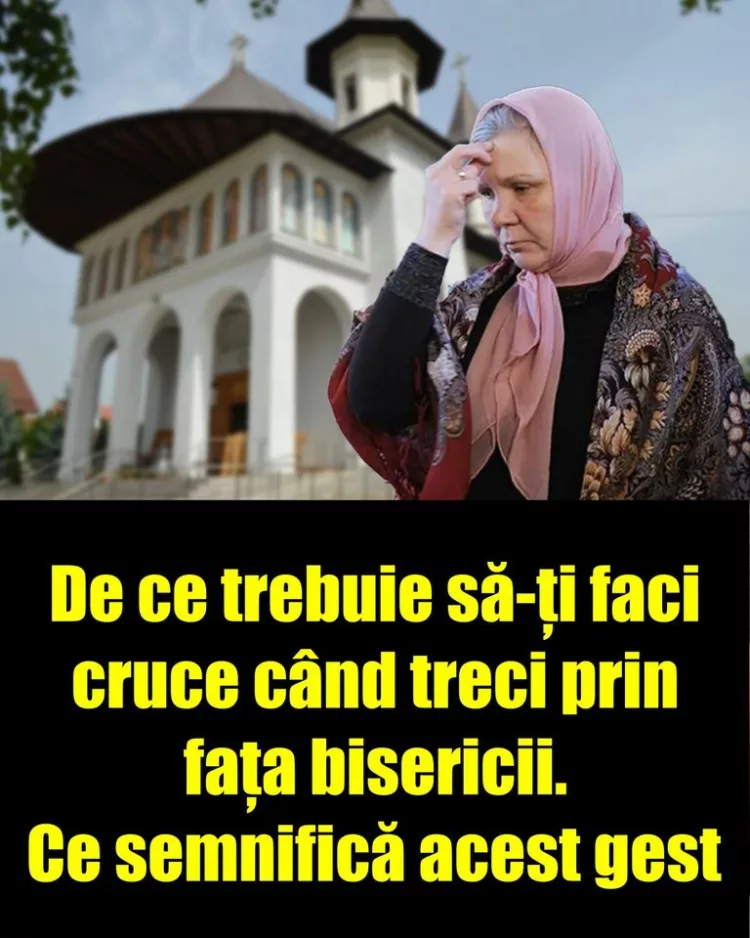 De ce trebuie să-ți faci cruce când treci prin fața bisericii. Ce semnifică acest gest
