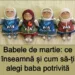 Babele de martie: ce înseamnă și cum se alege corect baba potrivită
