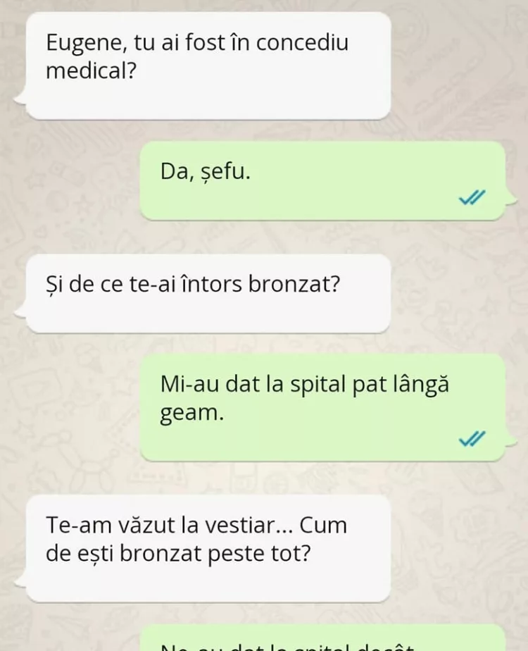 Eugene, tu ai fost in concediu medical?