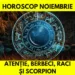 Horoscop noiembrie 2024. Începe furtuna astrală, viața berbecilor, racilor și scorpionilor se schimbă total