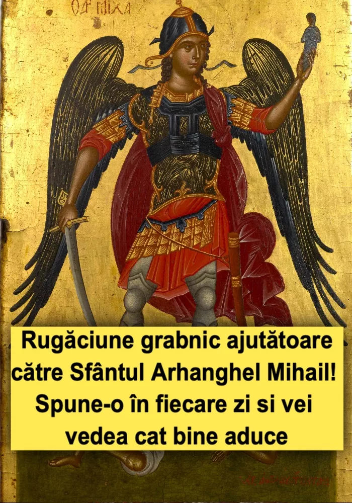 Rugăciunea grabnic ajutătoare către Sfântul Arhanghel Mihail! Spune-o în fiecare zi si vei vedea cat bine aduce…