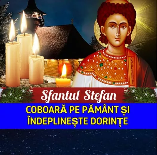 Cea mai puternică rugăciune făcătoare de minuni către Sfântul Ștefan. Se rosteşte de trei ori azi, a treia zi de Crăciun. SE DESCHID CEURILE și dorințele tale se împlinesc…