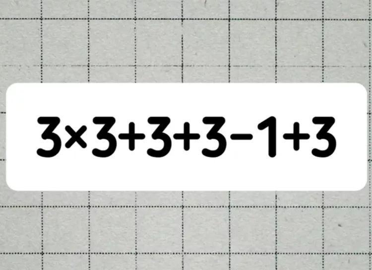 Calculați în minte, fără calculator: 3×3+3+3-1+3
