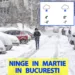 Meteorologii Accuweather anunță o lună martie de IARNĂ, în București: Ninsori și temperaturi la pragul înghețului