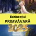 Echinoctiul de primavara 2025