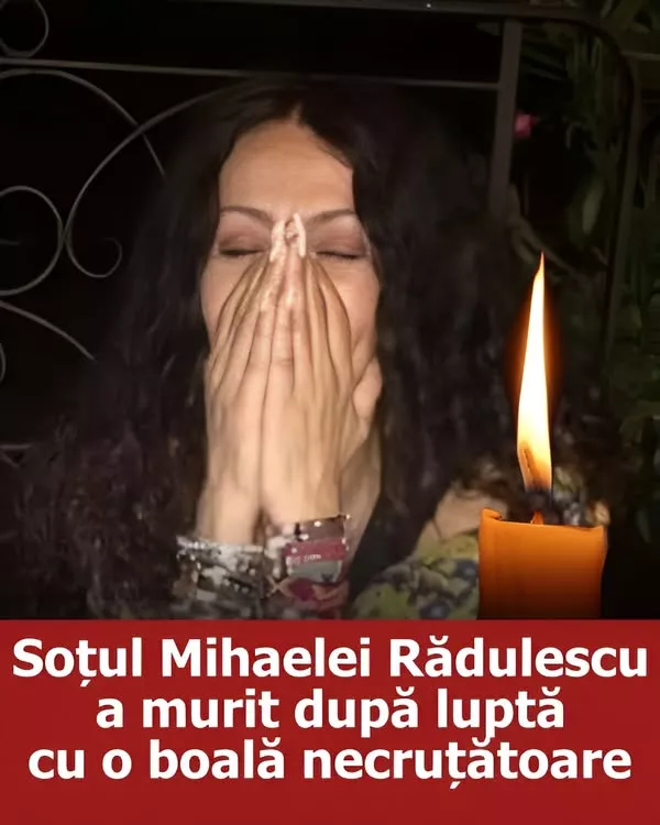 Primul soț al Mihaelei Rădulescu, s-a stins din viață după o luptă grea cu boala