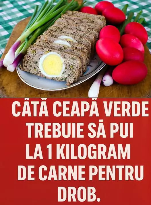 Câtă ceapă verde pui în drob? Sfaturi utile pentru un drob delicios și aromat de Paște