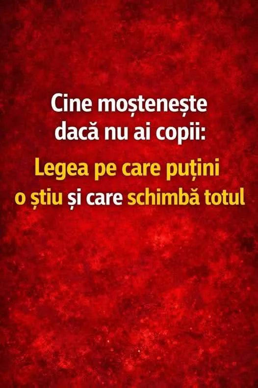 Cine moștenește averea dacă nu ai copii. Regula din lege pe care mulți români nu o știu