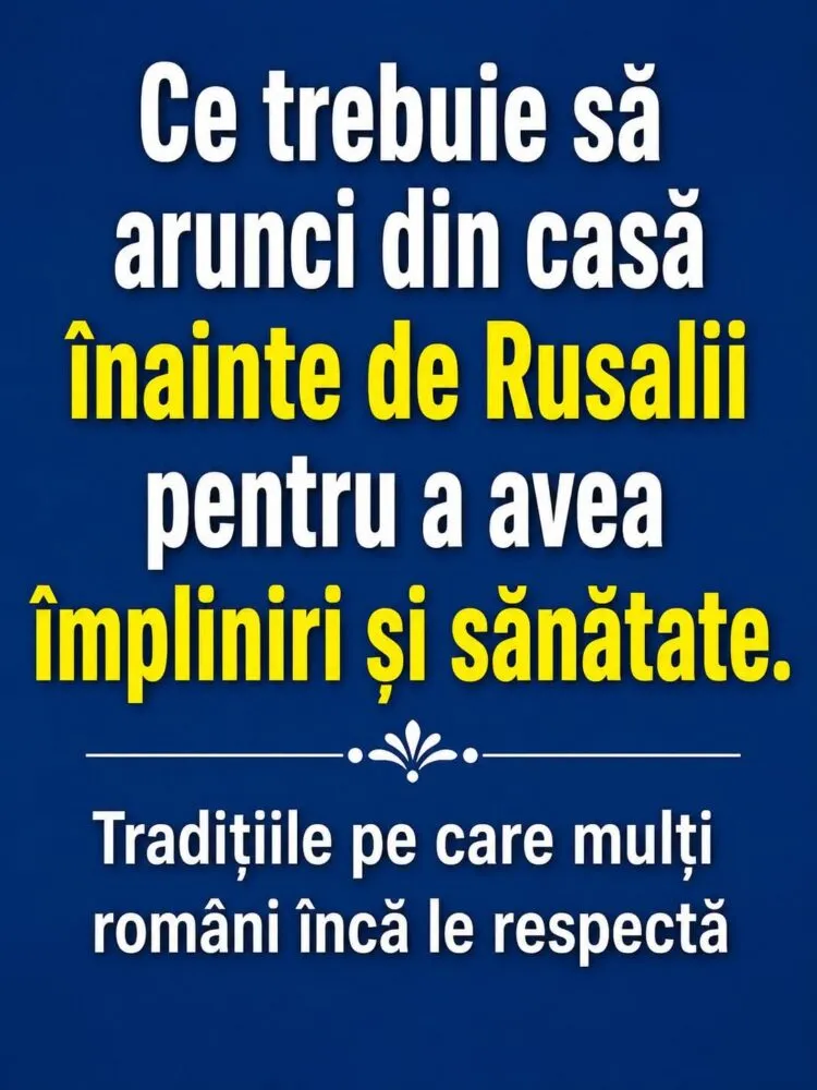 Ce trebuie să arunci din casă înainte de Rusalii pentru liniște, sănătate și noroc. Tradiții vechi păstrate și astăzi