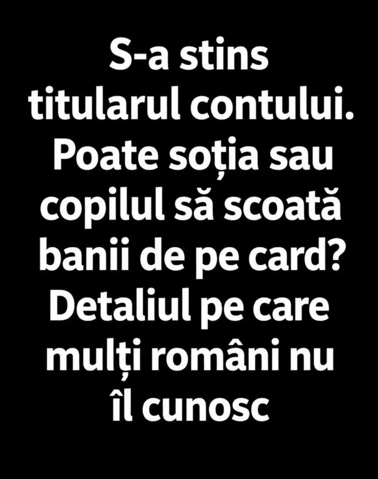 Ce se întâmplă cu banii din contul bancar după moartea titularului