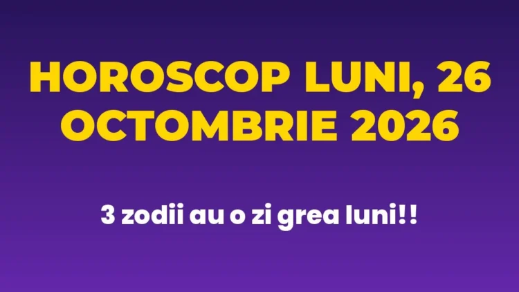 Horoscop luni, 26 octombrie 2026. O zodie primește vestea așteptată de mult, iar alta plătește pentru greșeala altcuiva