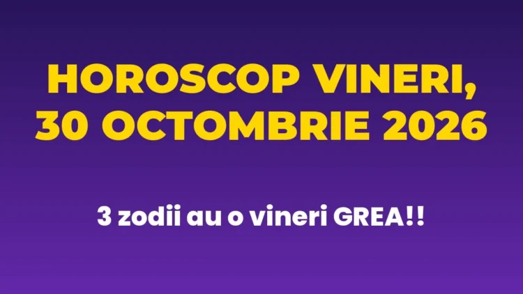 Horoscop vineri, 30 octombrie 2026. O zodie primește în sfârșit vestea pe care o aștepta de mult, iar alta trebuie să înghită o vorbă nedreaptă la serviciu