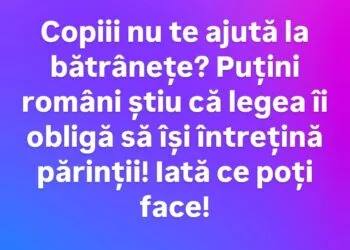 Copiii pot fi obligați prin lege să-și întrețină părinții la bătrânețe. Ce condiții trebuie îndeplinite